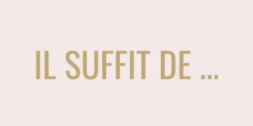 Il suffit de...